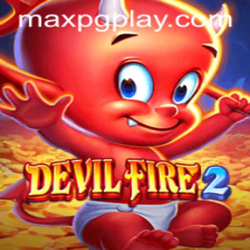 Exploring DevilFire2: The Ultimate Gaming Experience with MaxPG